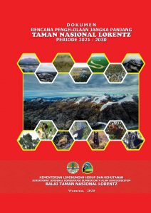 Dokumen Rencana Pengelolaan Jangka Panjang (RPJP) Taman Nasional Lorentz Periode 2021 - 2030